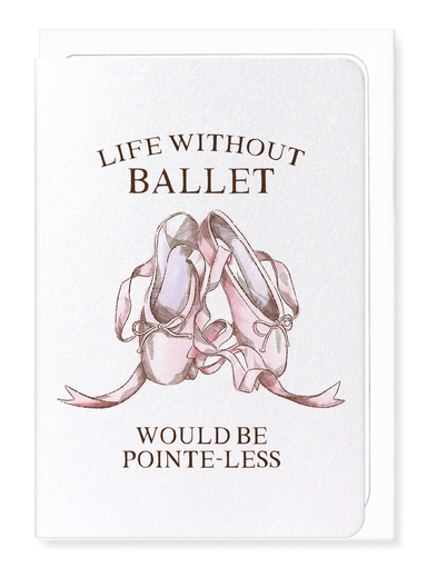 Ezen Designs - Life without ballet - Greeting Card - Front