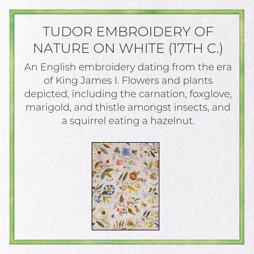 TUDOR EMBROIDERY OF NATURE ON WHITE (17TH C.)