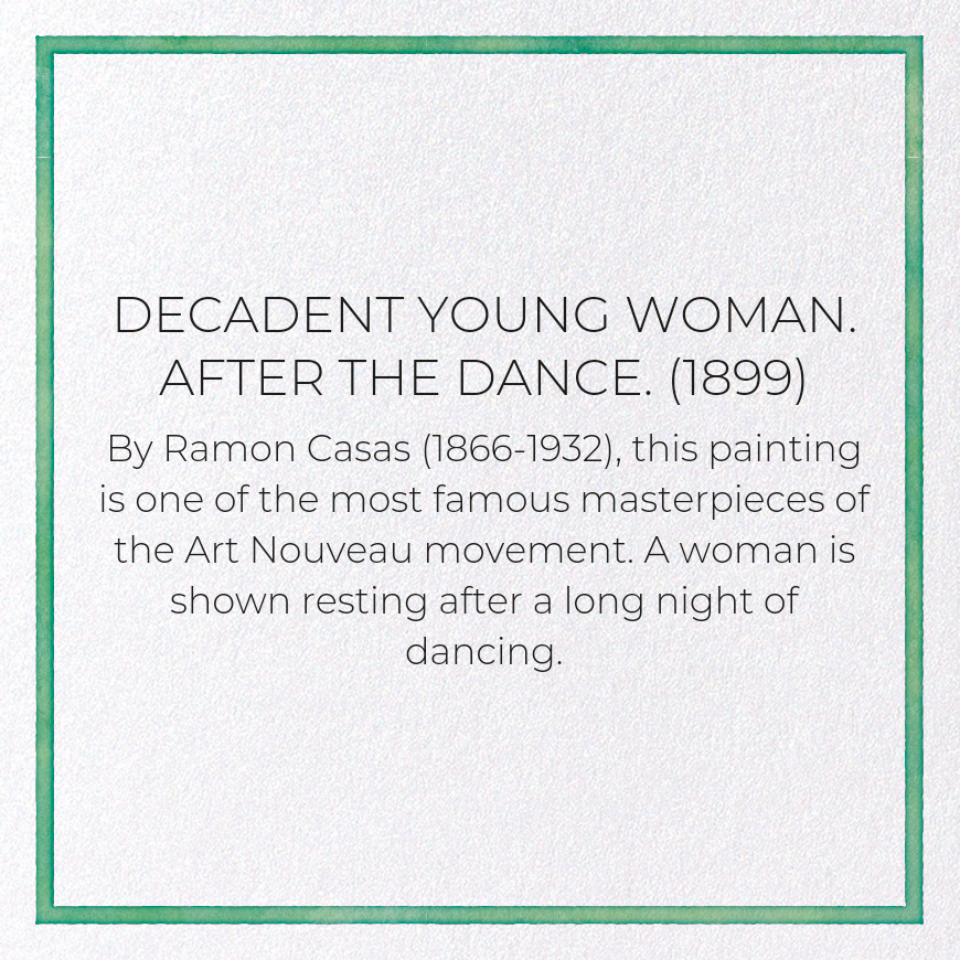 DECADENT YOUNG WOMAN. AFTER THE DANCE. (1899)