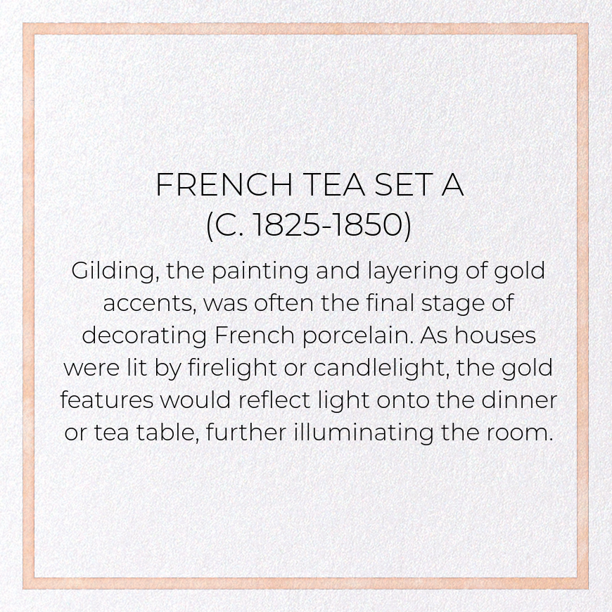 FRENCH TEA SET A (C. 1825-1850)