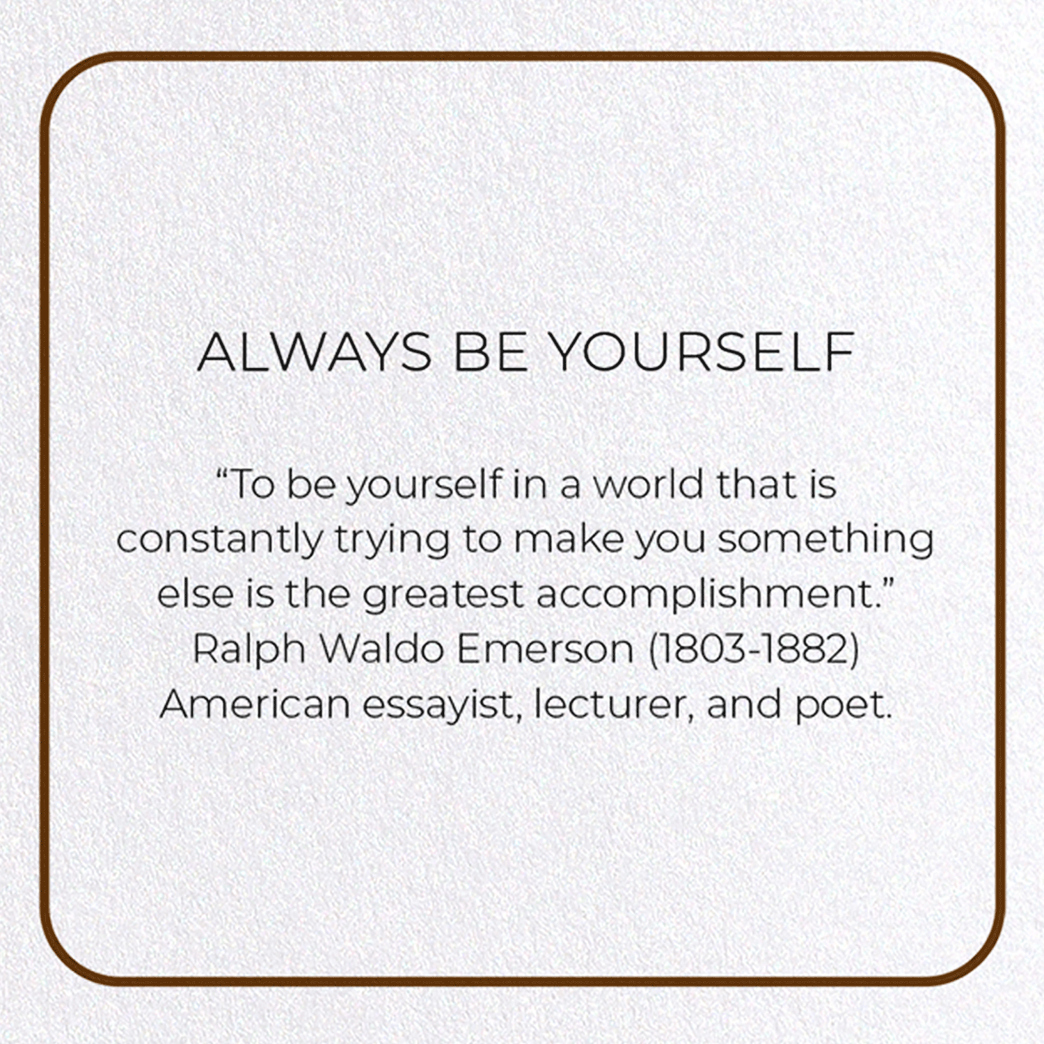 ALWAYS BE YOURSELF