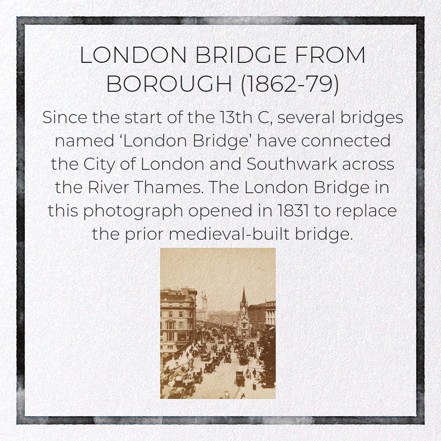 LONDON BRIDGE FROM BOROUGH (1862-79)