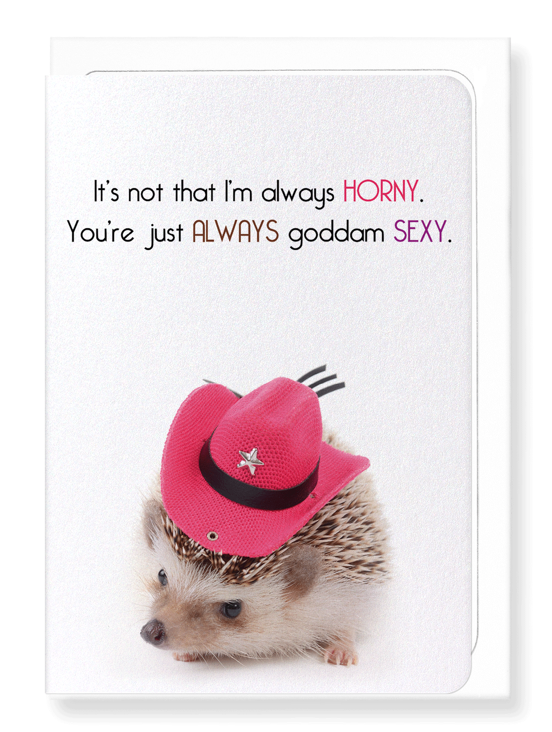 Ezen Designs - You're just always sexy - Greeting Card - Front
