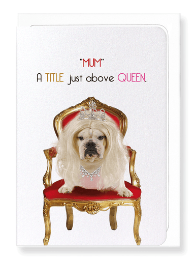 Ezen Designs - Mum above all queens - Greeting Card - Front