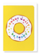 Ezen Designs - Donut worry - Greeting Card - Front