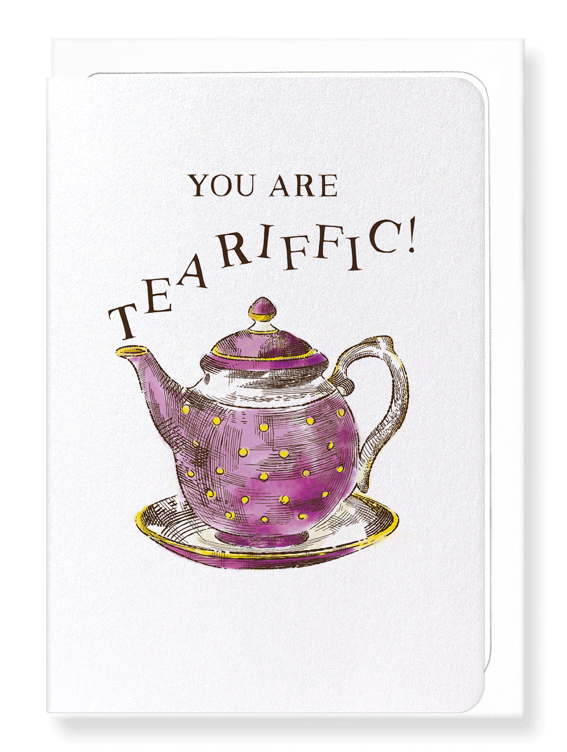 Ezen Designs - You are teariffic - Greeting Card - Front