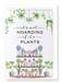 Ezen Designs - Hoarding plants - Greeting Card - Front