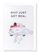 Ezen Designs - Shit just got real - Greeting Card - Front